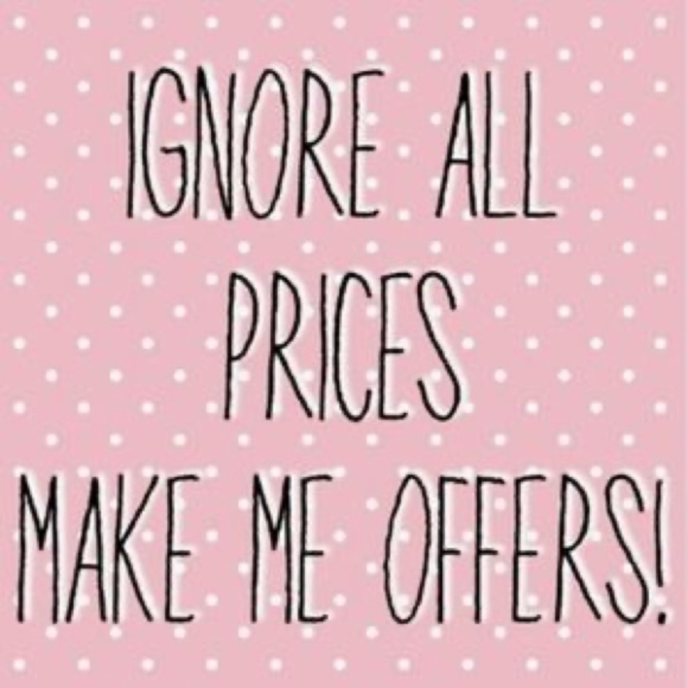 Ignore All Prices, Make Me An Offer!